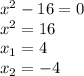 x^2-16=0\\x^2=16\\x_1=4\\x_2=-4