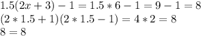 1.5(2x+3)-1=1.5*6-1=9-1=8\\(2*1.5+1)(2*1.5-1)=4*2=8\\8=8