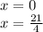 x=0\\x=\frac{21}{4}