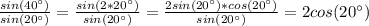 \frac{sin(40а)}{sin(20а)} =\frac{sin(2*20а)}{sin(20а)}=\frac{2sin(20а)*cos(20а)}{sin(20а)} =2cos(20а)