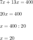 7x + 13x = 400\\\\20x = 400\\\\x=400 : 20\\\\x = 20\\\\