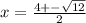 x=\frac{4+-\sqrt{12} }{2}