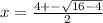 x=\frac{4+-\sqrt{16-4} }{2}