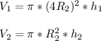 V_1{} = \pi* (4R_{2})^{2}*h_1\\\\V_2{} = \pi* R_{2}^{2}*h_2