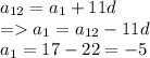 a_{12}=a_1+11d\\=a_1=a_{12}-11d\\a_1=17-22=-5