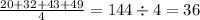 \frac{20 + 32 + 43 + 49}{4} = 144 \div 4 = 36