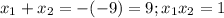 x_1+x_2=-(-9)=9; x_1x_2=1