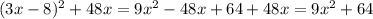 (3x-8)^2+48x=9x^2-48x+64+48x=9x^2+64