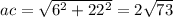 ac = \sqrt{6 {}^{2} + 22 {}^{2} } = 2 \sqrt{73}