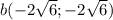 b(-2\sqrt{6}; -2\sqrt{6})