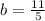 b = \frac{11}{5}