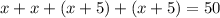 x + x + (x + 5) + (x + 5) = 50