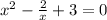 x^{2} -\frac{2}{x} +3=0