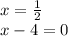 x=\frac{1}{2} \\x-4=0