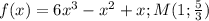 f(x)=6x^3-x^2+x; M(1; \frac{5}{3})