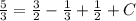 \frac{5}{3}=\frac{3}{2}-\frac{1}{3}+\frac{1}{2}+C