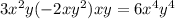 3x^{2} y(-2xy^{2} )xy=6x^{4}y^{4}