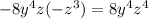 -8y^{4} z(-z^{3} )=8y^{4} z^{4}