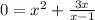 0=x^{2} +\frac{3x}{x-1}