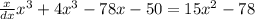 \frac{x}{dx} {x}^{3} + 4x^{3} - 78x - 50 = 15 {x}^{2} - 78