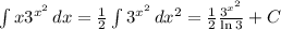 \int {x 3^{x^2}} \, dx = \frac12 \int {3^{x^2}} \, dx^2 = \frac12 \frac{3^{x^2}}{\ln 3} + C