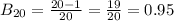 B_{20}=\frac{20-1}{20}=\frac{19}{20}=0.95