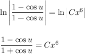 \ln\Bigg|\dfrac{1-\cos u}{1+\cos u}\Bigg|=\ln\left|Cx^6\right|\\ \\\\ \dfrac{1-\cos u}{1+\cos u}=Cx^6