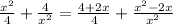 \frac{x^2}{4}+\frac{4}{x^{2}}=\frac{4+2x}{4}+\frac{x^2-2x}{x^2}