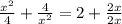 \frac{x^2}{4}+\frac{4}{x^{2}}=2+\frac{2x}{2x}