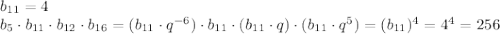 b_{11}=4\\ b_{5}\cdot b_{11}\cdot b_{12}\cdot b_{16}=(b_{11}\cdot q^{-6})\cdot b_{11}\cdot (b_{11}\cdot q)\cdot (b_{11}\cdot q^{5})=(b_{11})^4=4^4=256