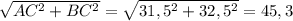 \sqrt{ AC^{2} + BC^{2} } = \sqrt{31,5^{2} + 32,5^{2} } = 45,3\\