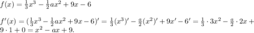 f(x)=\frac{1}{3} x^3-\frac{1}{2}ax^2 +9x-6\\\\f'(x)=(\frac{1}{3} x^3-\frac{1}{2}ax^2 +9x-6)'=\frac{1}{3}(x^3)'-\frac{a}{2}(x^2)'+9x'-6'=\frac{1}{3}\cdot3x^2-\frac{a}{2}\cdot2x+9\cdot1+0=x^2-ax+9.