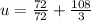 u=\frac{72}{72} + \frac{108}{3}