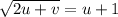 \sqrt{2u+v}=u+1