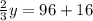 \frac{2}{3} y=96+16