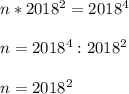 n*2018^{2} = 2018^{4}\\\\n = 2018^{4} : 2018^{2}\\\\n = 2018^{2}