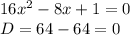 16x^{2} -8x+1=0\\D=64-64=0\\