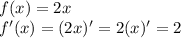 f(x) = 2x \\ f'(x) = (2x)' = 2(x)' = 2