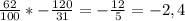 \frac{62}{100} *-\frac{120}{31} =-\frac{12}{5} =-2,4