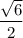 \dfrac{\sqrt{6}}{2}