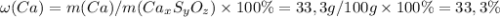 \omega (Ca) = m(Ca) / m(Ca_{x}S_{y}O_{z}) \times 100 \% = 33,3 g / 100 g \times 100 \% = 33,3 \%