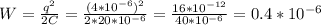 W=\frac{q^2}{2C} =\frac{(4*10^{-6})^2}{2*20*10^{-6}} =\frac{16*10^{-12}}{40*10^{-6}} =0.4*10^{-6}