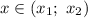 x \in (x_{1}; \ x_{2})