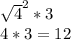 \sqrt{4} ^{2} *3\\4*3=12