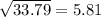 \sqrt{33.79} =5.81