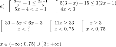 a)\; \; \left[\begin{array}{ccc}\frac{3-x}{3}+1\leq \frac{2x-1}{5} \\5x-4