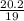 \frac{20.2}{19}