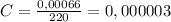 C=\frac{0,00066}{220} =0,000003