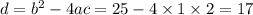 d={b}^{2}-4ac=25-4\times1 \times2=17