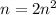 n = 2 {n}^{2}